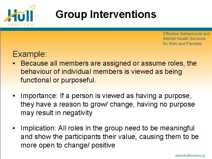 Group Interventions Example: • Because all members are assigned or assume roles, the behaviour