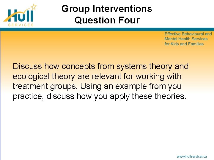 Group Interventions Question Four Discuss how concepts from systems theory and ecological theory are