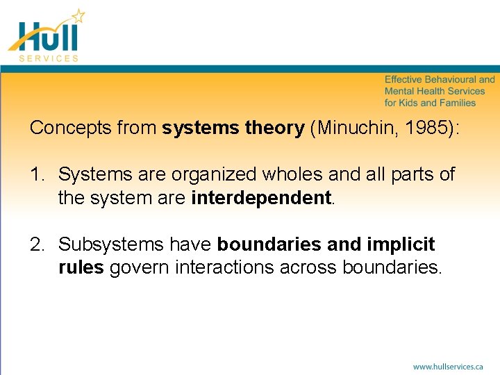 Concepts from systems theory (Minuchin, 1985): 1. Systems are organized wholes and all parts