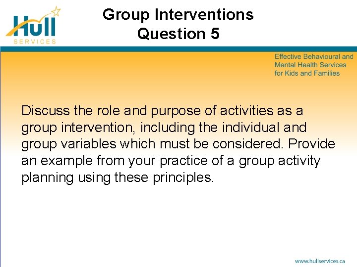 Group Interventions Question 5 Discuss the role and purpose of activities as a group