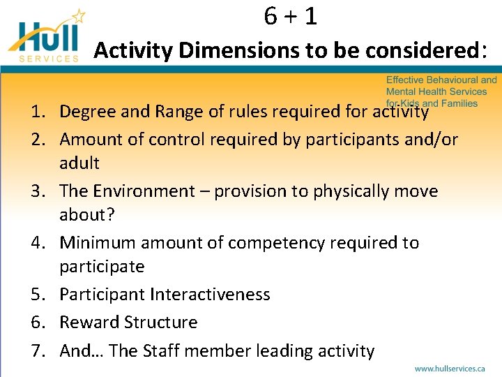 6+1 Activity Dimensions to be considered: 1. Degree and Range of rules required for
