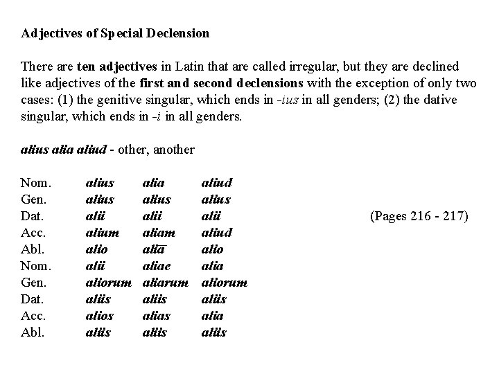 Adjectives of Special Declension There are ten adjectives in Latin that are called irregular,