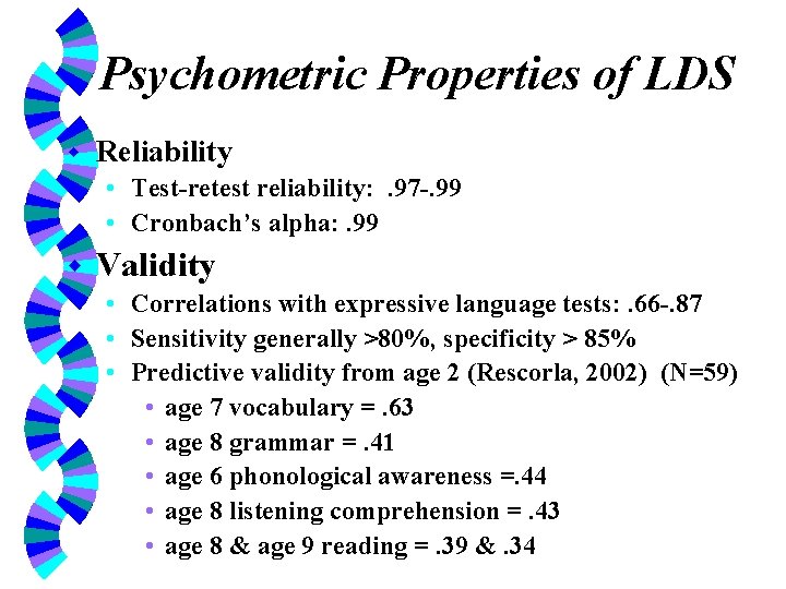 Psychometric Properties of LDS w Reliability • Test-retest reliability: . 97 -. 99 •