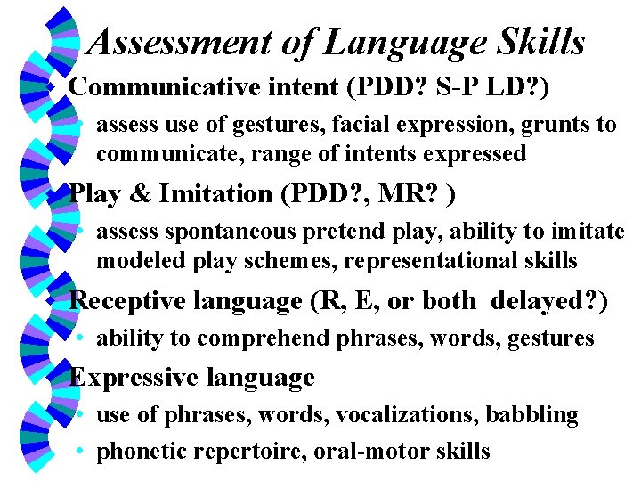 Assessment of Language Skills w Communicative intent (PDD? S-P LD? ) • assess use