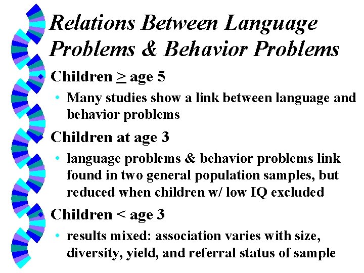 Relations Between Language Problems & Behavior Problems w Children > age 5 • Many