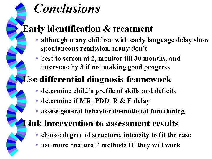 Conclusions w Early identification & treatment • although many children with early language delay