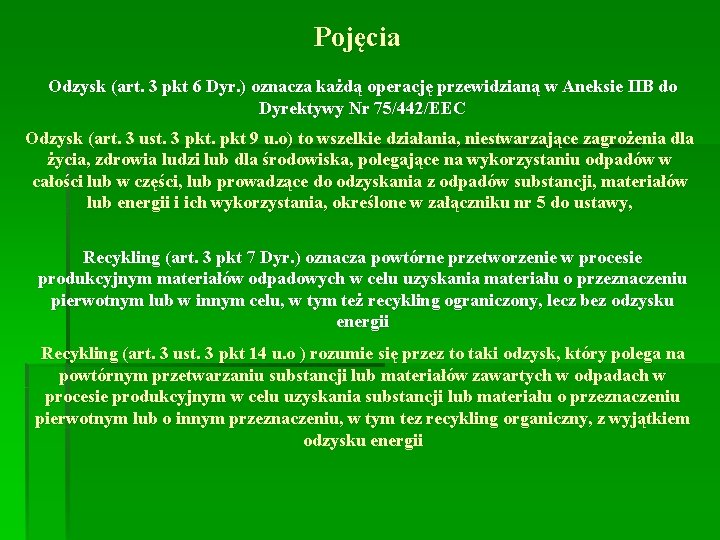 Pojęcia Odzysk (art. 3 pkt 6 Dyr. ) oznacza każdą operację przewidzianą w Aneksie