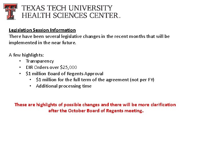 Legislation Session Information There have been several legislative changes in the recent months that