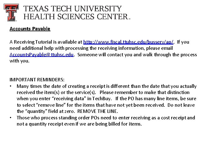 Accounts Payable A Receiving Tutorial is available at http: //www. fiscal. ttuhsc. edu/busserv/ap/. If