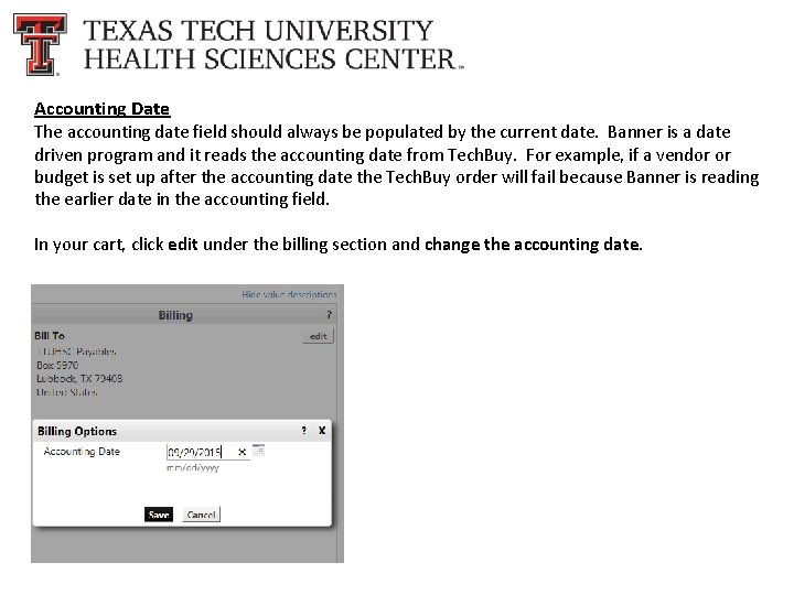 Accounting Date The accounting date field should always be populated by the current date.