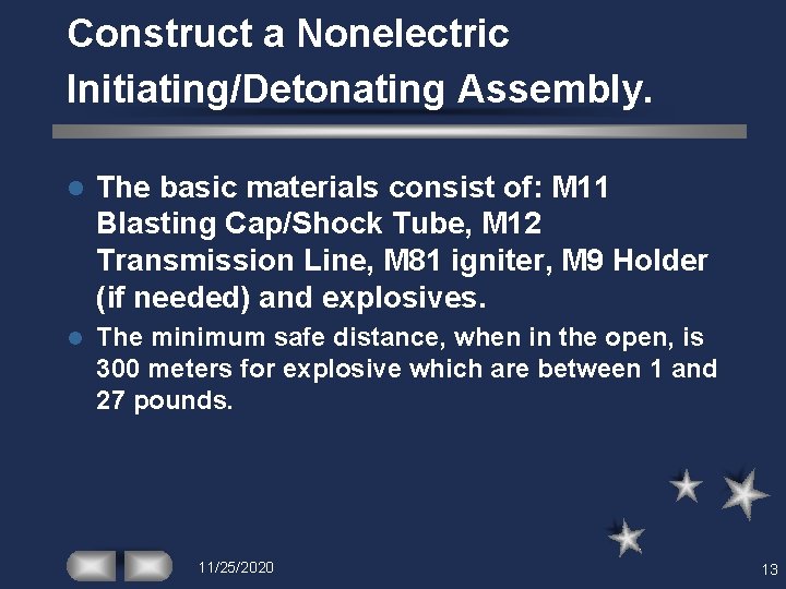 Construct a Nonelectric Initiating/Detonating Assembly. l The basic materials consist of: M 11 Blasting