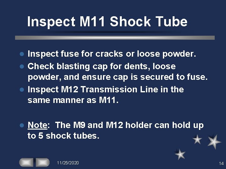 Inspect M 11 Shock Tube Inspect fuse for cracks or loose powder. l Check