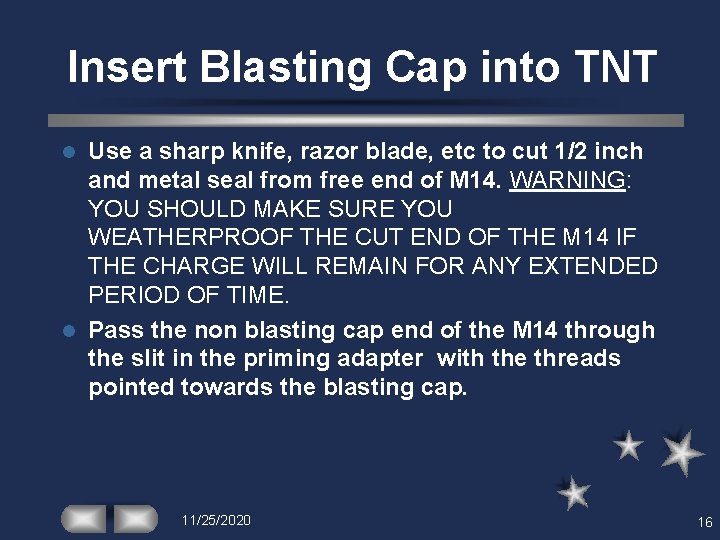 Insert Blasting Cap into TNT Use a sharp knife, razor blade, etc to cut