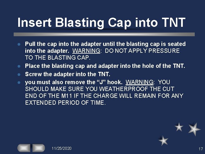 Insert Blasting Cap into TNT Pull the cap into the adapter until the blasting