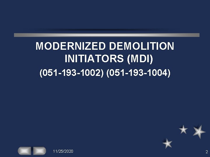 MODERNIZED DEMOLITION INITIATORS (MDI) (051 -193 -1002) (051 -193 -1004) 11/25/2020 2 