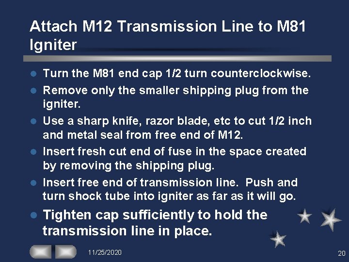 Attach M 12 Transmission Line to M 81 Igniter l l l Turn the