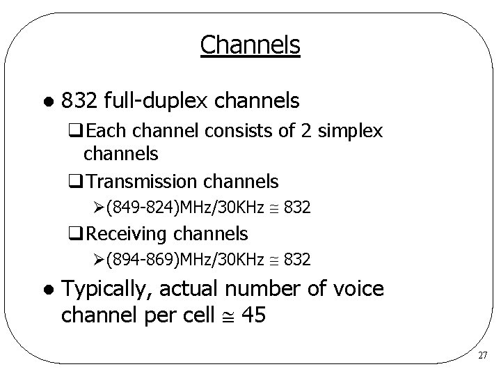 Channels l 832 full-duplex channels q. Each channel consists of 2 simplex channels q. Channels l 832 full-duplex channels q. Each channel consists of 2 simplex channels q.