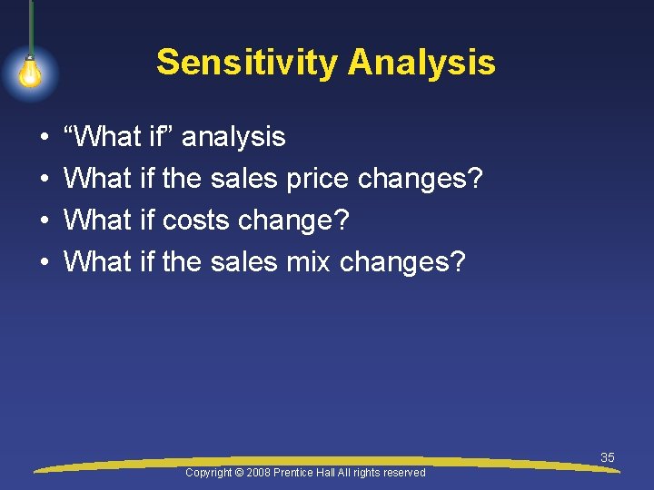 Sensitivity Analysis • • “What if” analysis What if the sales price changes? What