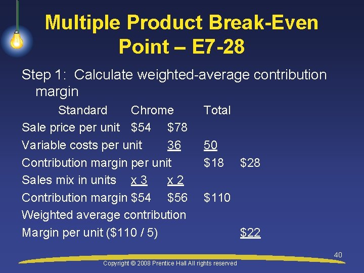 Multiple Product Break-Even Point – E 7 -28 Step 1: Calculate weighted-average contribution margin