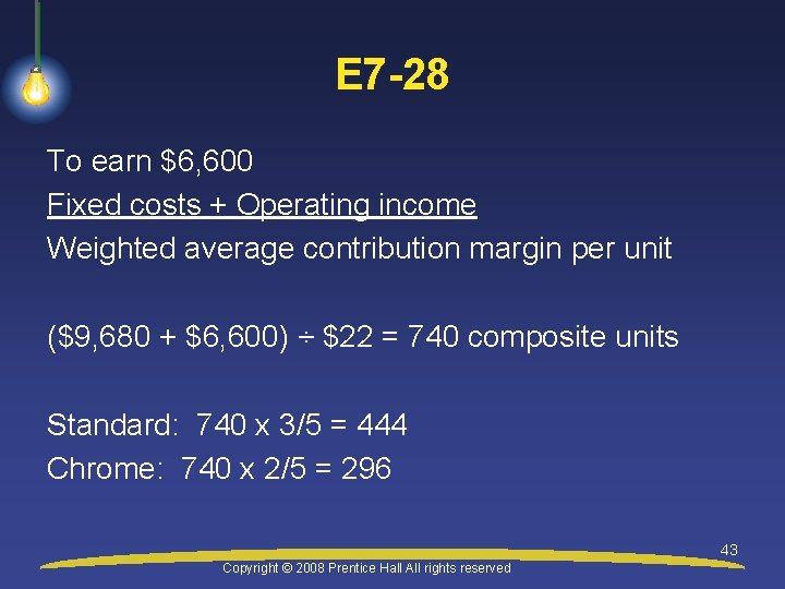 E 7 -28 To earn $6, 600 Fixed costs + Operating income Weighted average
