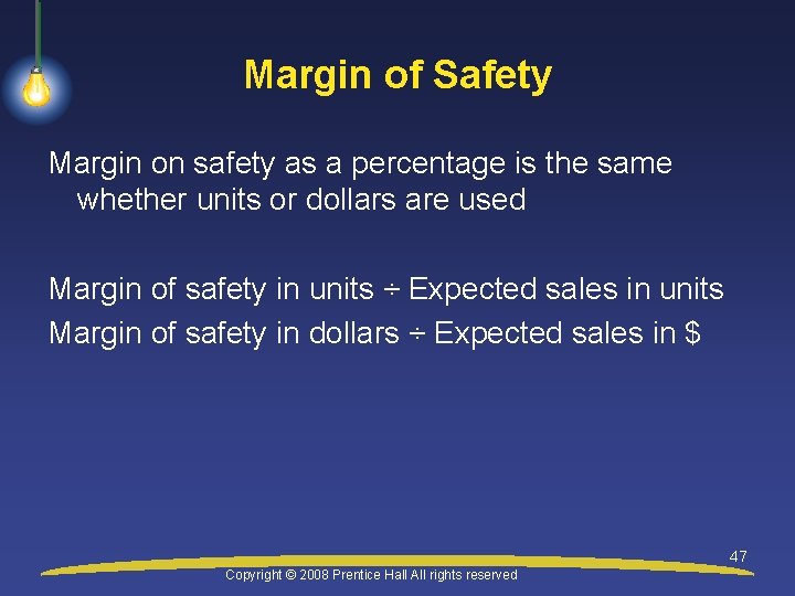 Margin of Safety Margin on safety as a percentage is the same whether units