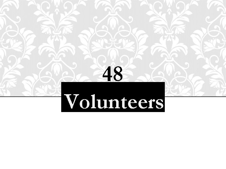 48 Volunteers 