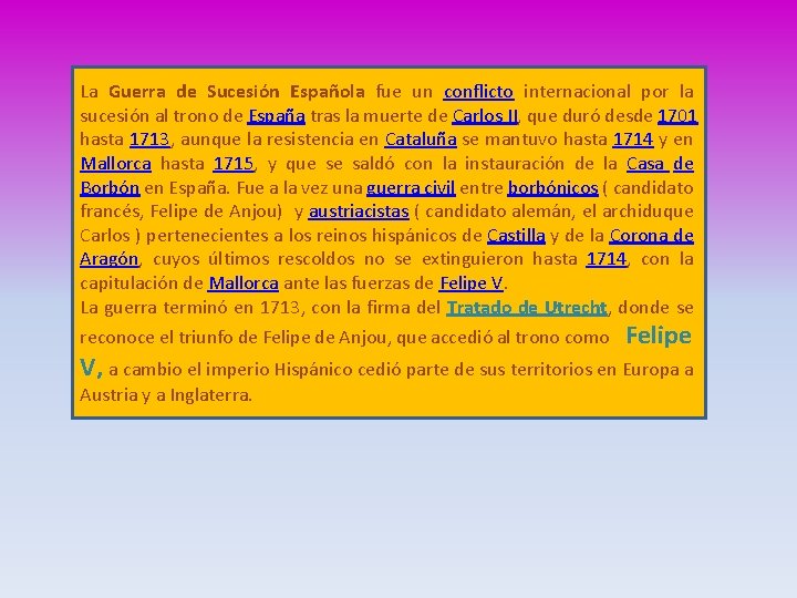 La Guerra de Sucesión Española fue un conflicto internacional por la sucesión al trono