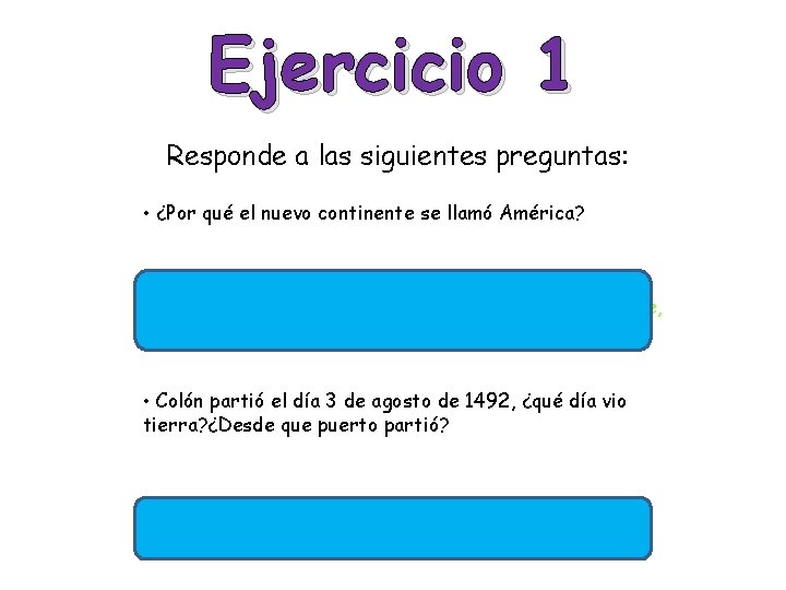 Ejercicio 1 Responde a las siguientes preguntas: • ¿Por qué el nuevo continente se