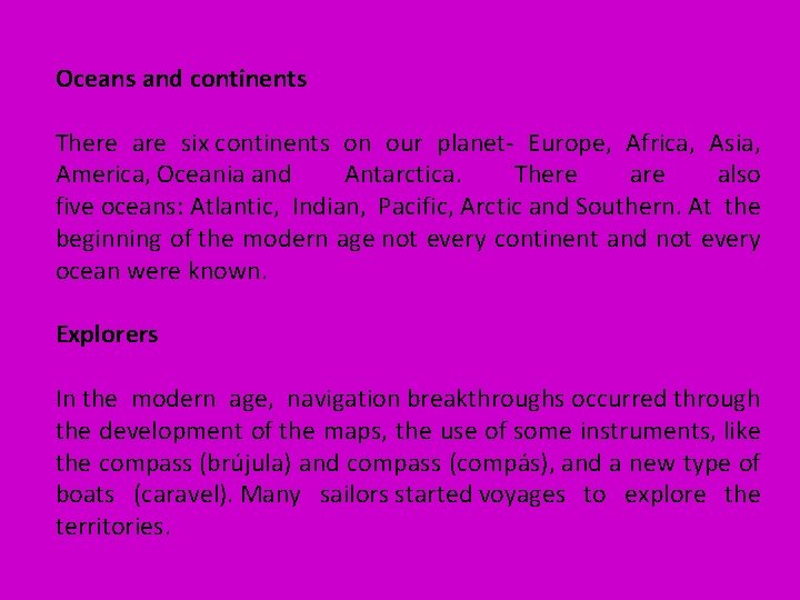 Oceans and continents There are six continents on our planet- Europe, Africa, Asia, America,