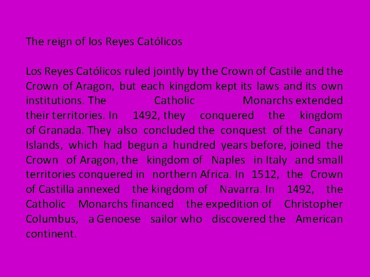 The reign of los Reyes Católicos Los Reyes Católicos ruled jointly by the Crown