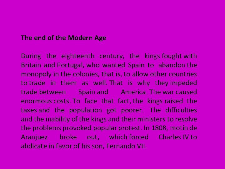 The end of the Modern Age During the eighteenth century, the kings fought with