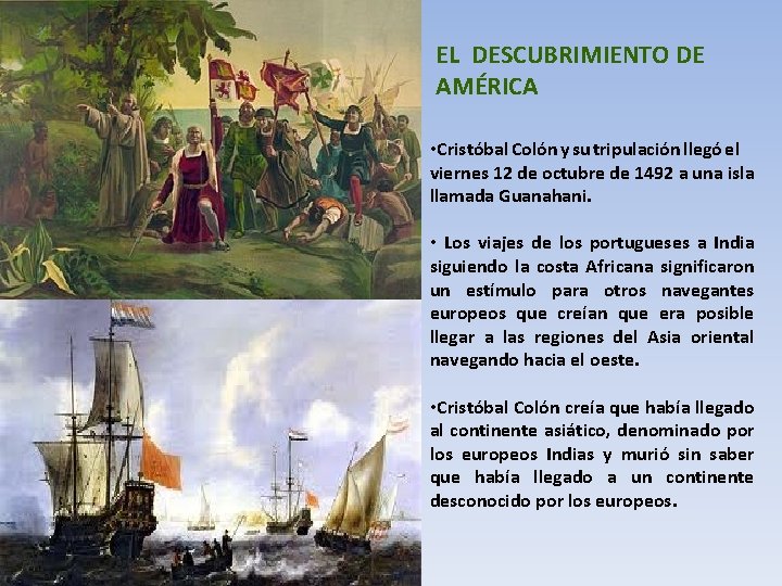 EL DESCUBRIMIENTO DE AMÉRICA • Cristóbal Colón y su tripulación llegó el viernes 12