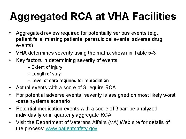 Aggregated RCA at VHA Facilities • Aggregated review required for potentially serious events (e.