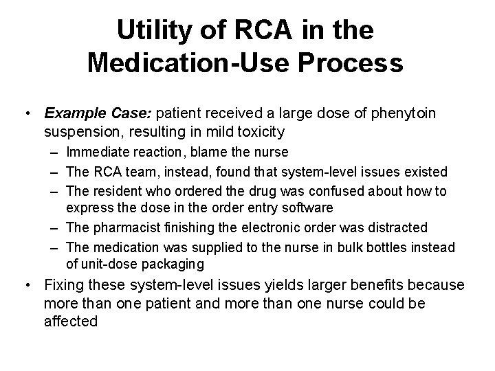 Utility of RCA in the Medication-Use Process • Example Case: patient received a large