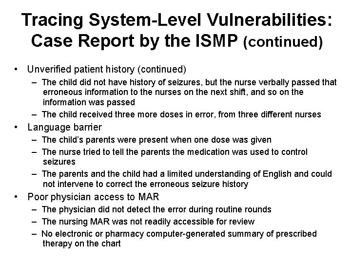 Tracing System-Level Vulnerabilities: Case Report by the ISMP (continued) • Unverified patient history (continued)