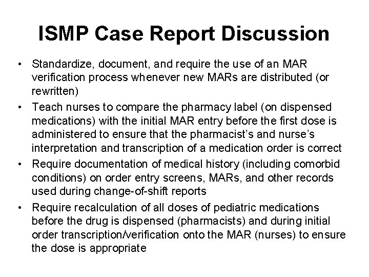 ISMP Case Report Discussion • Standardize, document, and require the use of an MAR
