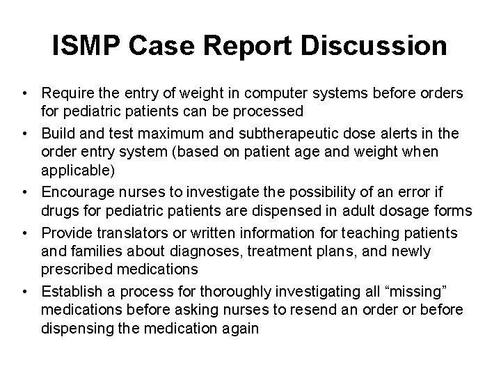ISMP Case Report Discussion • Require the entry of weight in computer systems before
