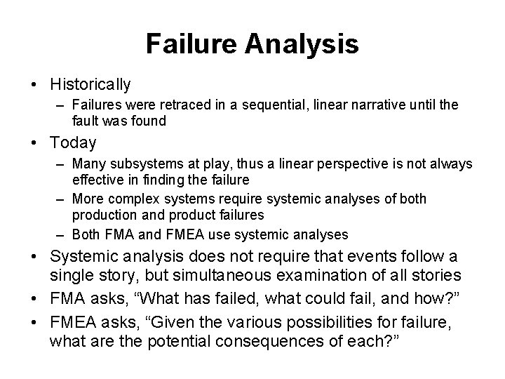 Failure Analysis • Historically – Failures were retraced in a sequential, linear narrative until