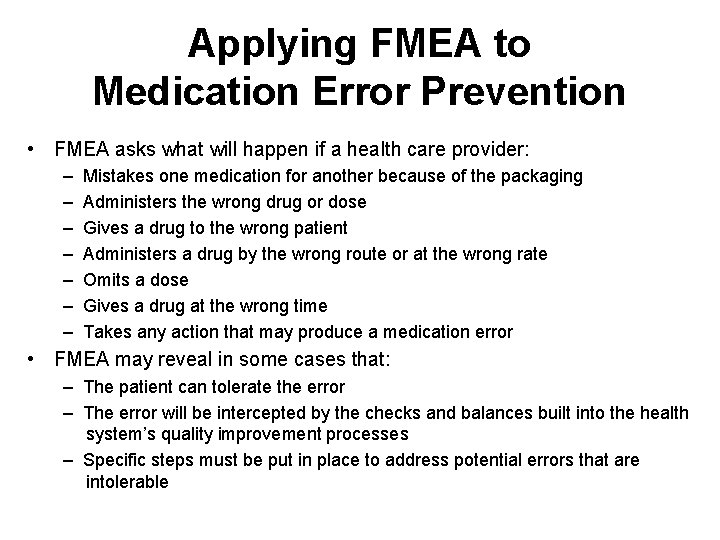 Applying FMEA to Medication Error Prevention • FMEA asks what will happen if a