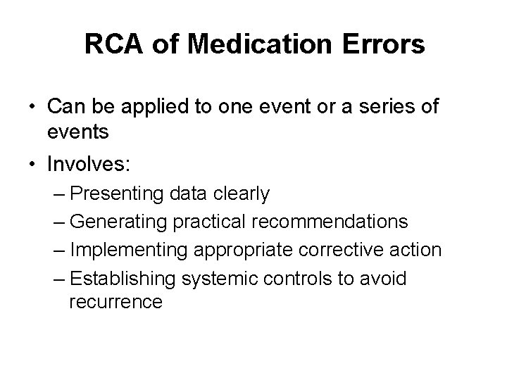RCA of Medication Errors • Can be applied to one event or a series