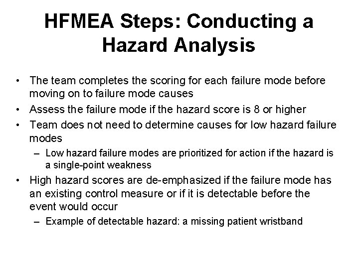 HFMEA Steps: Conducting a Hazard Analysis • The team completes the scoring for each