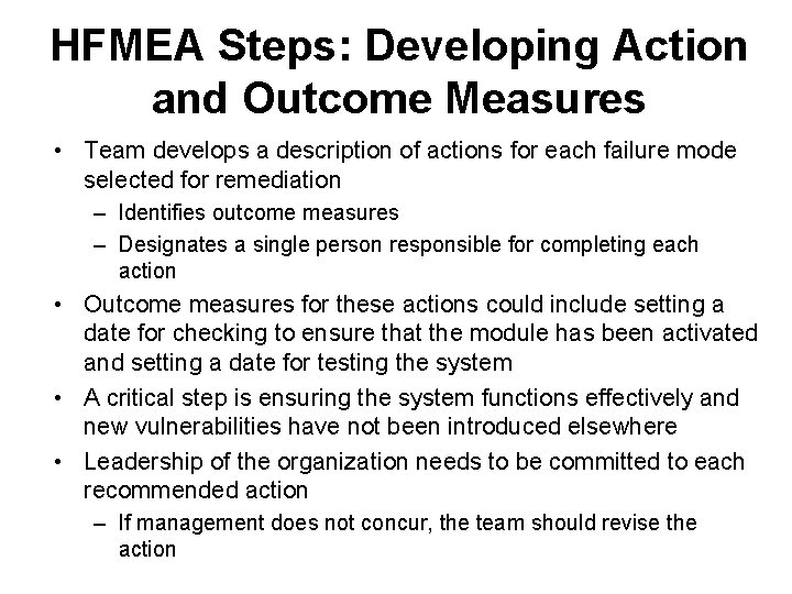 HFMEA Steps: Developing Action and Outcome Measures • Team develops a description of actions