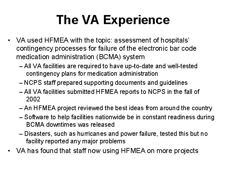 The VA Experience • VA used HFMEA with the topic: assessment of hospitals’ contingency