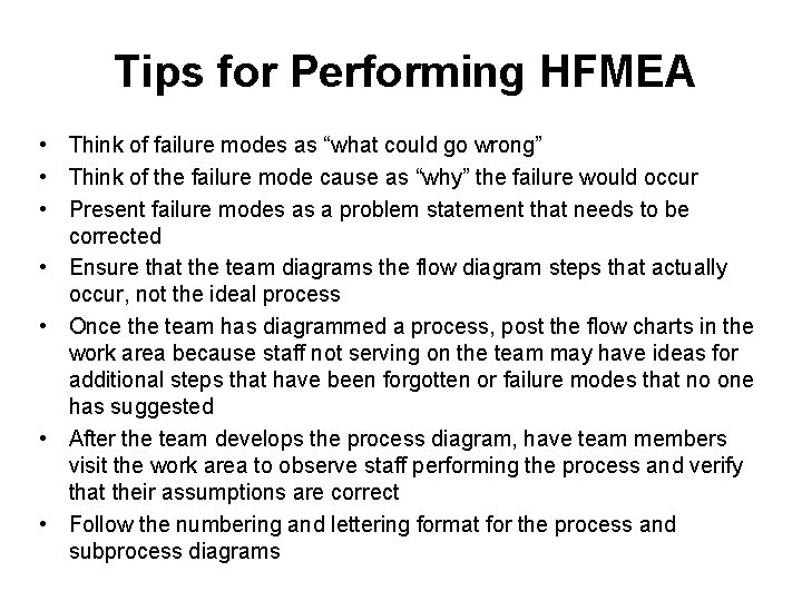 Tips for Performing HFMEA • Think of failure modes as “what could go wrong”