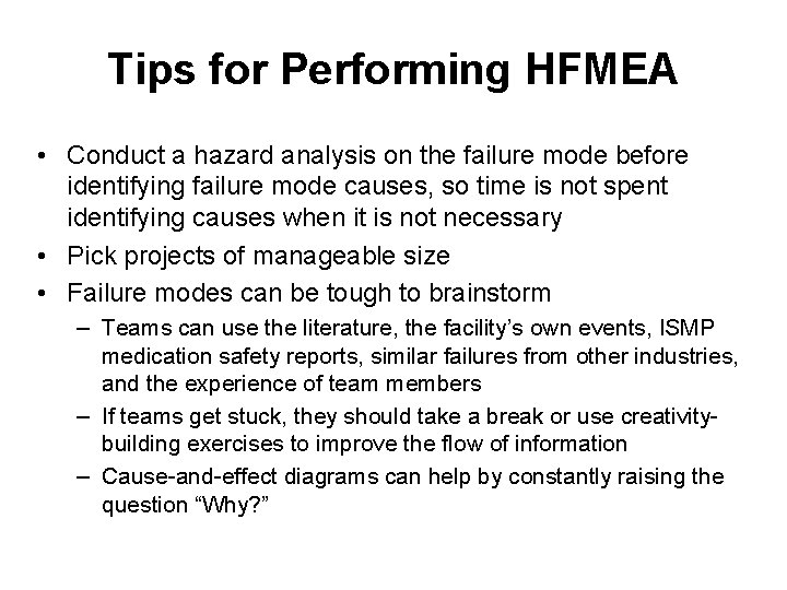 Tips for Performing HFMEA • Conduct a hazard analysis on the failure mode before