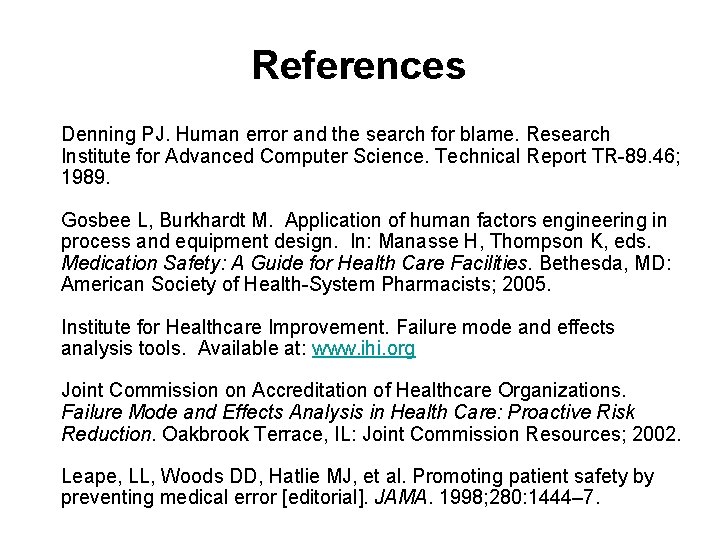 References Denning PJ. Human error and the search for blame. Research Institute for Advanced