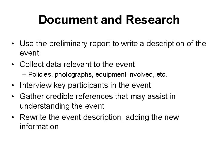 Document and Research • Use the preliminary report to write a description of the