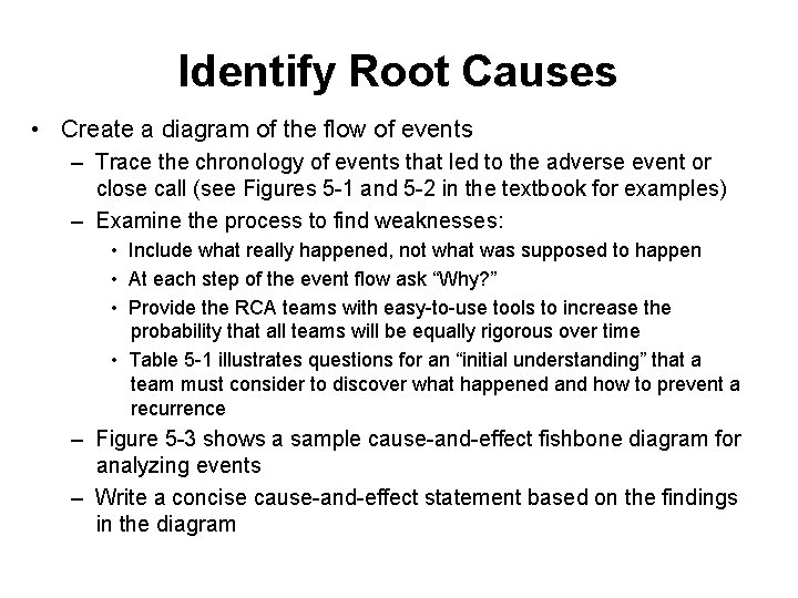Identify Root Causes • Create a diagram of the flow of events – Trace
