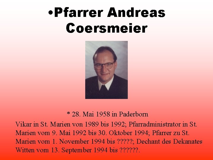  • Pfarrer Andreas Coersmeier * 28. Mai 1958 in Paderborn Vikar in St.