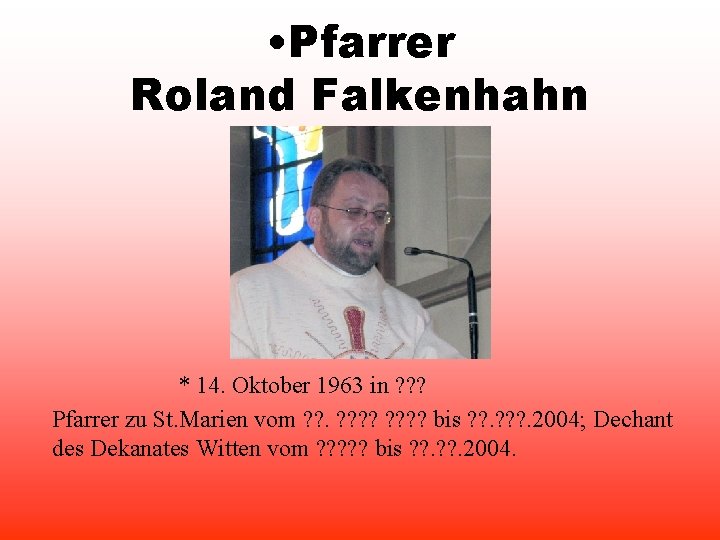  • Pfarrer Roland Falkenhahn * 14. Oktober 1963 in ? ? ? Pfarrer